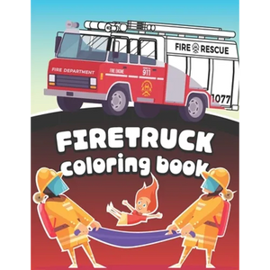 Firetruck Coloring Book: Big Fire Engines Colouring Book for Boys who Love Firefighters and Safety - Paperback