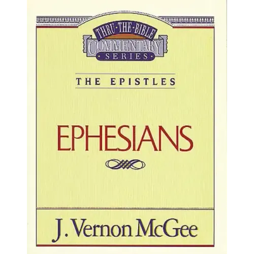 Thru the Bible Vol. 47: The Epistles (Ephesians) - Paperback