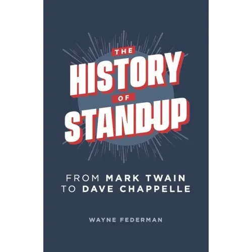 The History of Stand-Up: From Mark Twain to Dave Chappelle - Paperback