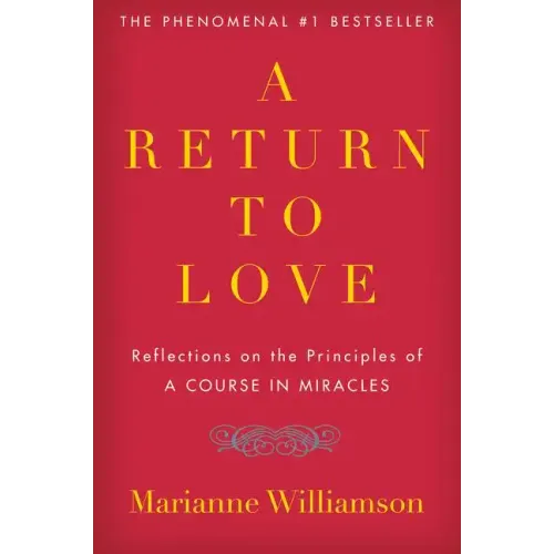 A Return to Love: Reflections on the Principles of "a Course in Miracles" - Paperback