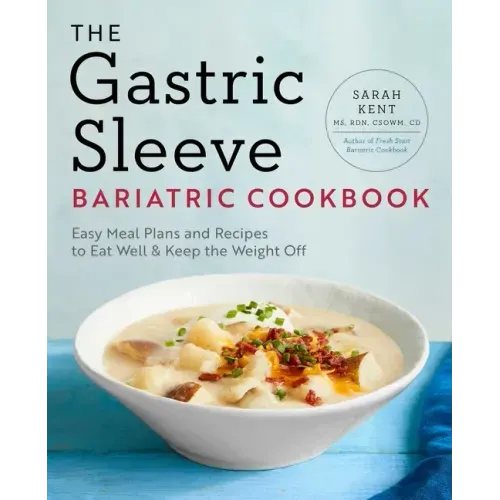 The Gastric Sleeve Bariatric Cookbook: Easy Meal Plans and Recipes to Eat Well & Keep the Weight Off - Paperback