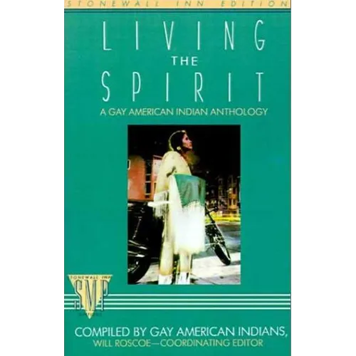 Living the Spirit: A Gay American Indian Anthology Compiled by Gay American Indians - Paperback