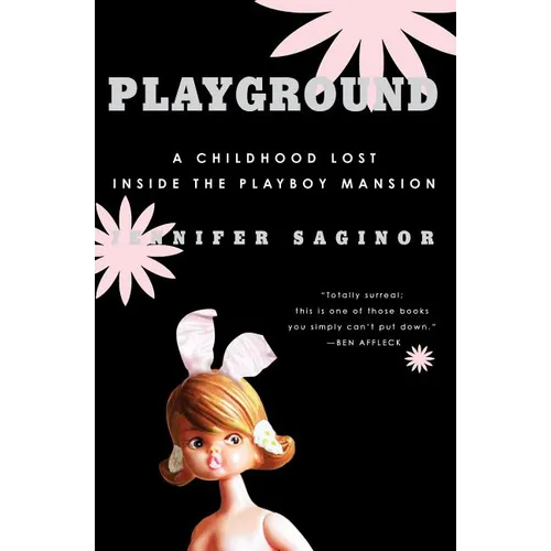 Playground: A Childhood Lost Inside the Playboy Mansion - Paperback