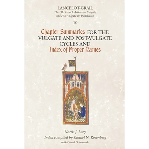Lancelot-Grail 10: Chapter Summaries for the Vulgate and Post-Vulgate Cycles and Index of Proper Names - Paperback