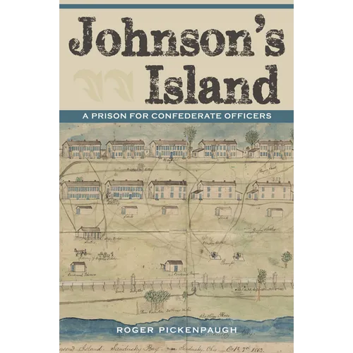Johnson's Island: A Prison for Confederate Officers - Paperback