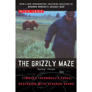 The Grizzly Maze: Timothy Treadwell's Fatal Obsession with Alaskan Bears - Paperback