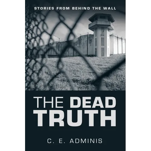 The Dead Truth: Stories from Behind the Wall - Paperback