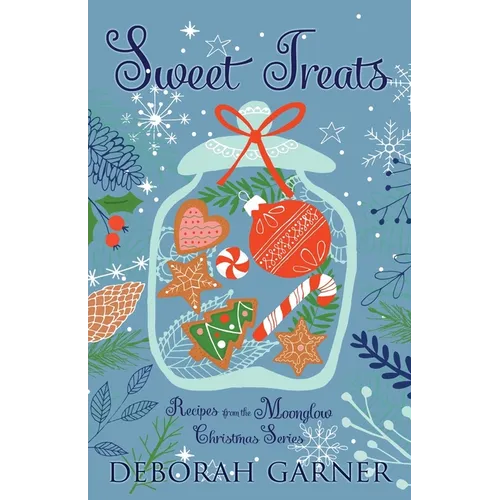 Sweet Treats: Recipes from the Moonglow Christmas Series - Paperback