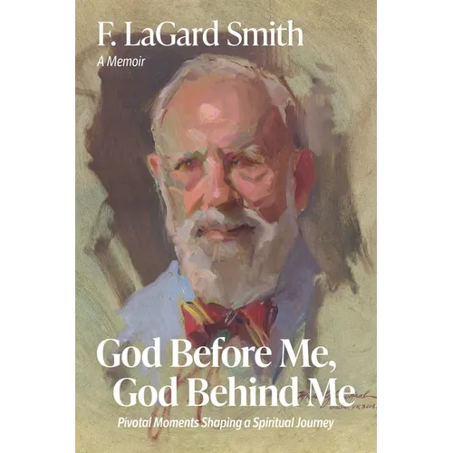 God Before Me, God Behind Me: Pivotal Moments Shaping a Spiritual Journey - Paperback