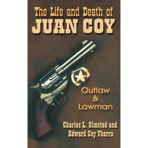 Life and Death of Juan Coy: Outlaw and Lawman - Hardcover