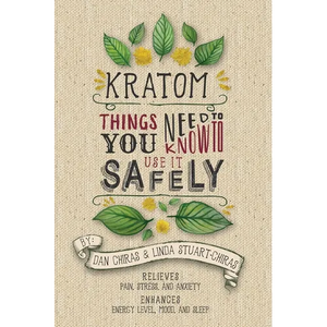 Kratom: Things You Need to Know to Use it Safely - Paperback