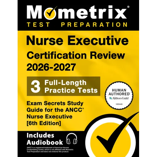 Nurse Executive Certification Review 2026-2027 - 3 Full-Length Practice Tests, Exam Secrets Study Guide for the Ancc Nurse Executive: [6th Edition] - Paperback