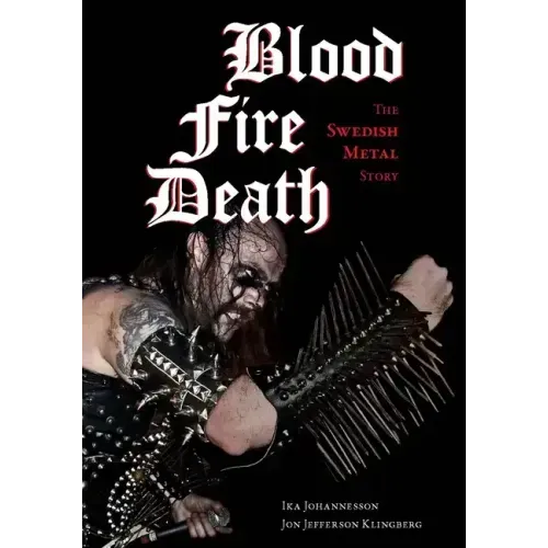 Blood, Fire, Death: The Swedish Metal Story - Paperback