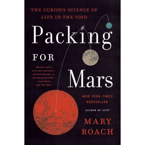 Packing for Mars: The Curious Science of Life in the Void - Paperback