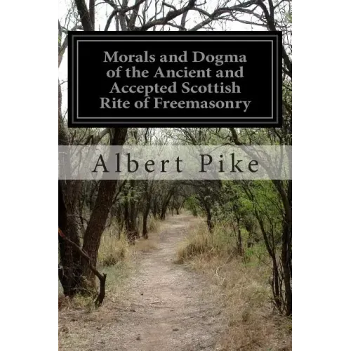 Morals and Dogma of the Ancient and Accepted Scottish Rite of Freemasonry - Paperback