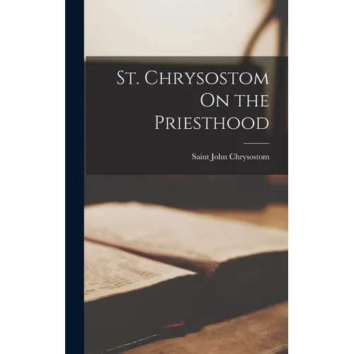St. Chrysostom On the Priesthood - Hardcover
