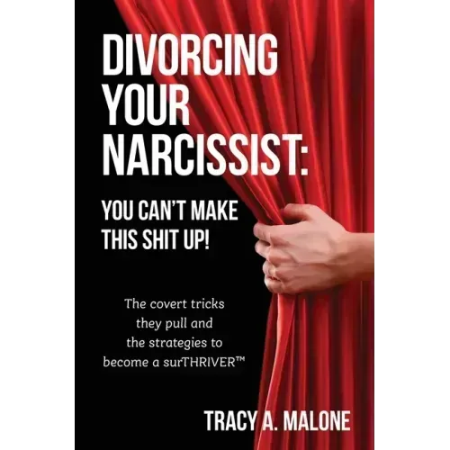Divorcing Your Narcissist: You Can't Make This Shit Up! - Paperback