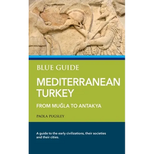 Blue Guide Mediterranean Turkey: From Muğla to Antakya - Paperback