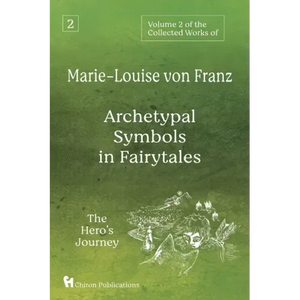 Volume 2 of the Collected Works of Marie-Louise von Franz: Archetypal Symbols in Fairytales: The Hero's Journey - Paperback