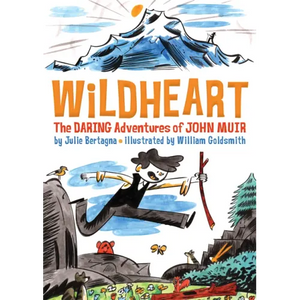 Wildheart: The Daring Adventures of John Muir - Hardcover