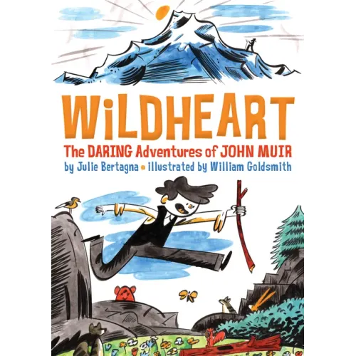 Wildheart: The Daring Adventures of John Muir - Hardcover
