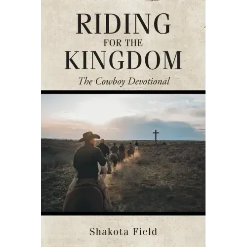 Riding for the Kingdom: The Cowboy Devotional - Paperback