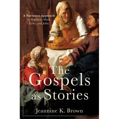 The Gospels as Stories: A Narrative Approach to Matthew, Mark, Luke, and John - Paperback