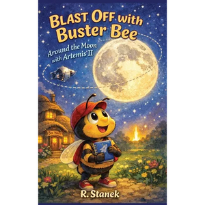 Blast Off With Buster Bee Around the Moon with Artemis II: A Bugville Critters Picture Book About Curiosity, Teamwork, and a Real Journey Around the M - Hardcover