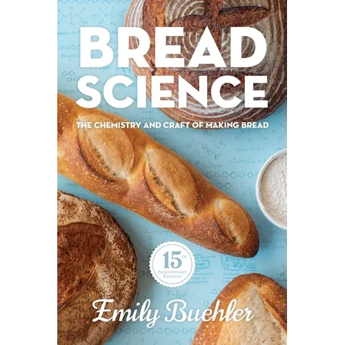 Bread Science: The Chemistry and Craft of Making Bread - Paperback