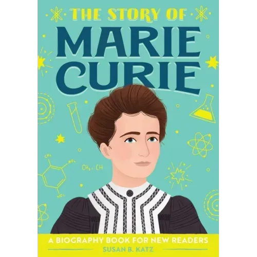The Story of Marie Curie: An Inspiring Biography for Young Readers - Paperback