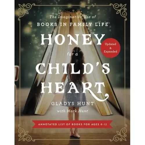 Honey for a Child's Heart: The Imaginative Use of Books in Family Life - Paperback