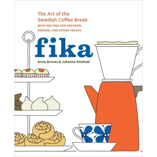 Fika: The Art of the Swedish Coffee Break, with Recipes for Pastries, Breads, and Other Treats [A Baking Book] - Hardcover