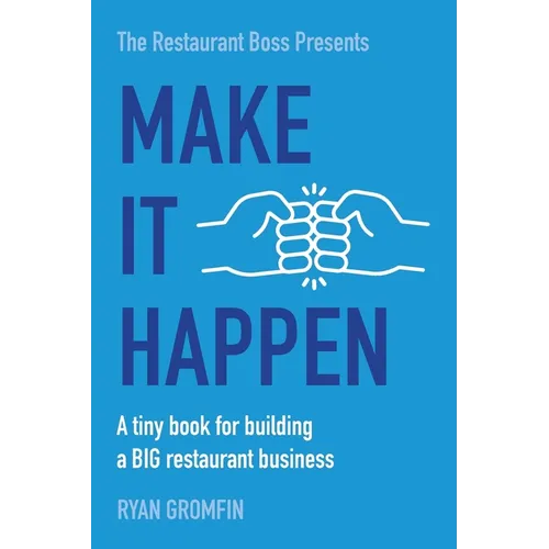 Make It Happen: A tiny book for building a BIG restaurant business - Paperback
