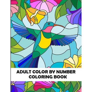 Adult Color By Number Coloring Book: Large Print Birds, Flowers, Animals and Pretty Patterns - Paperback