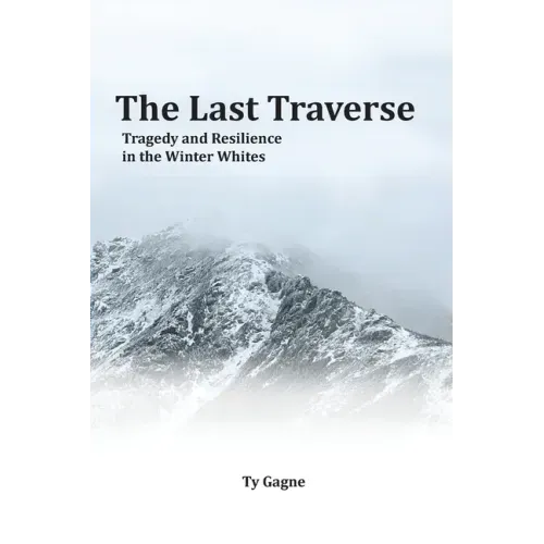 The Last Traverse; Tragedy and Resilience in the Winter Whites - Paperback