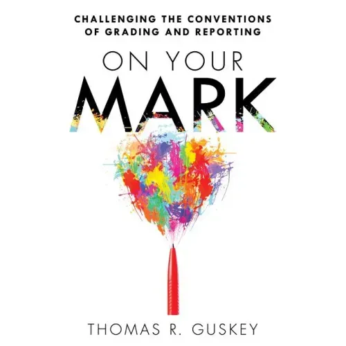 On Your Mark: Challenging the Conventions of Grading and Reporting - Paperback