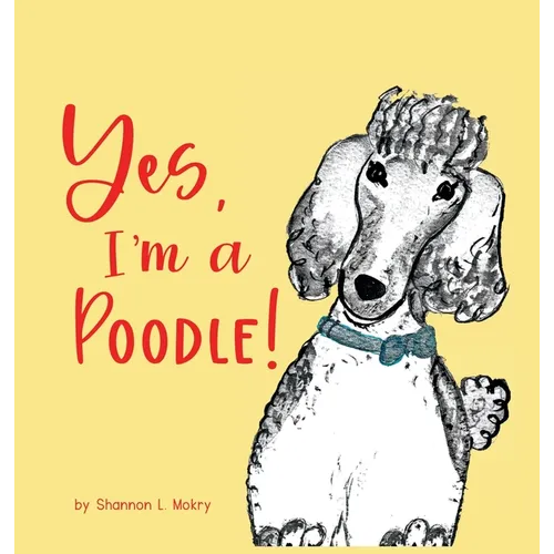 Yes, I'm a Poodle! - Hardcover
