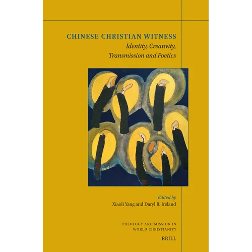 Chinese Christian Witness: Identity, Creativity, Transmission and Poetics - Paperback