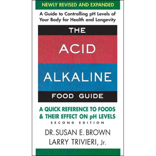 The Acid-Alkaline Food Guide: A Quick Reference to Foods and Their Effect on PH Levels - Paperback
