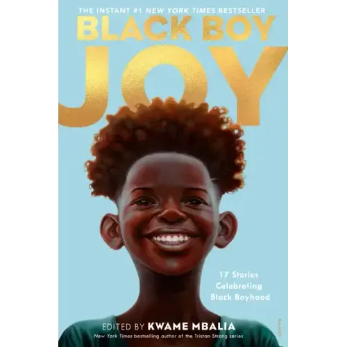 Black Boy Joy: 17 Stories Celebrating Black Boyhood - Paperback