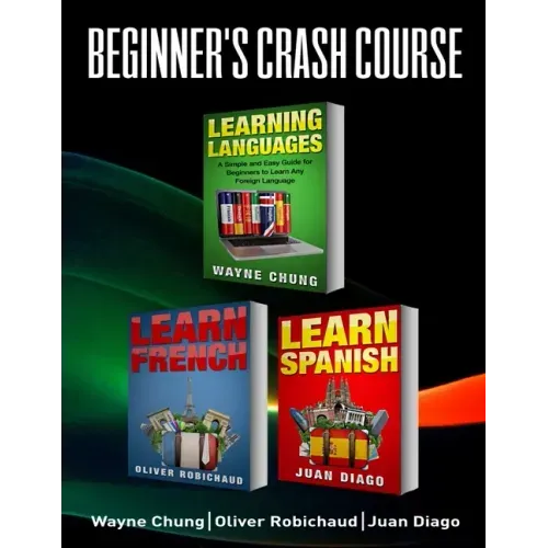 Learn French, Learn Spanish: Language Learning Course! 3 Books in 1 A Simple and Easy Guide for Beginners to Learn any Foreign Language Plus Learn - Paperback