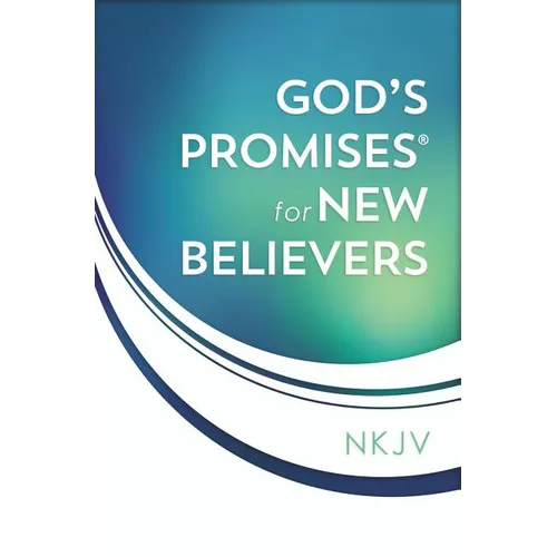 God's Promises for New Believers: Encouragement and Hope for Your Life with Christ - Paperback