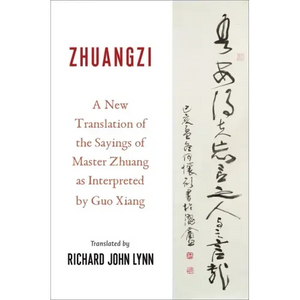 Zhuangzi: A New Translation of the Sayings of Master Zhuang as Interpreted by Guo Xiang - Paperback