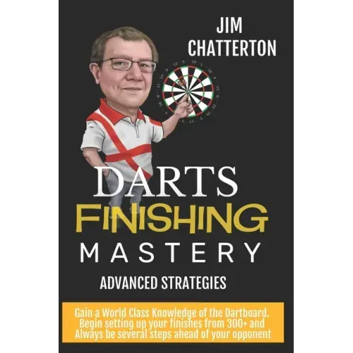 Darts Finishing Mastery: Advanced Strategies