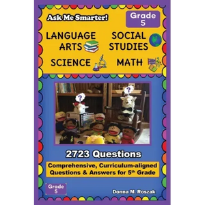 Ask Me Smarter! Language Arts, Social Studies, Science, and Math - Grade 5: Comprehensive, Curriculum-aligned Questions and Answers for 5th Grade - Paperback