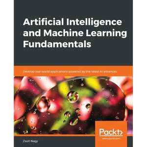 Artificial Intelligence and Machine Learning Fundamentals - Paperback