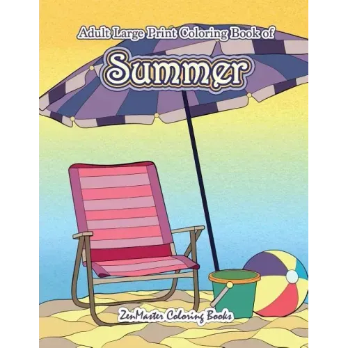 Large Print Coloring Book for Adults of Summer: A Simple and Easy Summer Coloring Book for Adults with Beach Scenes, Ocean Life, Flowers, and More!