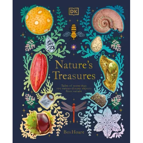 Nature's Treasures: Tales of More Than 100 Extraordinary Objects from Nature - Hardcover
