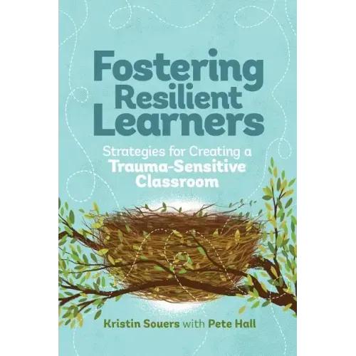 Fostering Resilient Learners: Strategies for Creating a Trauma-Sensitive Classroom - Paperback