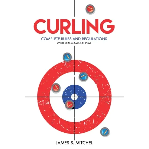 Curling: Complete Rules and Regulations, With Diagrams of Play - Paperback